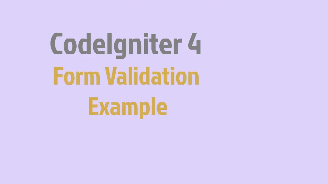 CodeIgniter 4 Form Validation Example